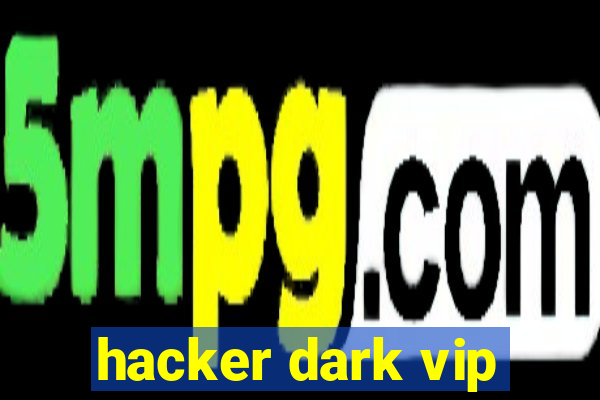 hacker dark vip